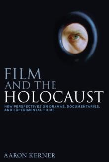 Film and the Holocaust : New Perspectives on Dramas, Documentaries, and Experimental Films