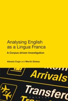 Analysing English as a Lingua Franca : A Corpus-Driven Investigation