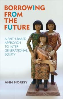 Borrowing from the Future : A Faith-Based Approach to Intergenerational Equity