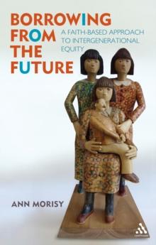 Borrowing from the Future : A Faith-Based Approach to Intergenerational Equity