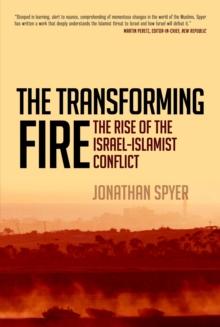 The Transforming Fire : The Rise of the Israel-Islamist Conflict