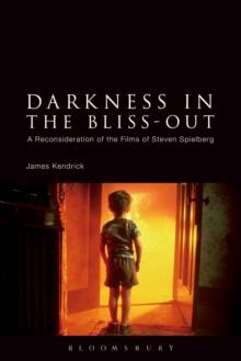 Darkness in the Bliss-Out : A Reconsideration of the Films of Steven Spielberg