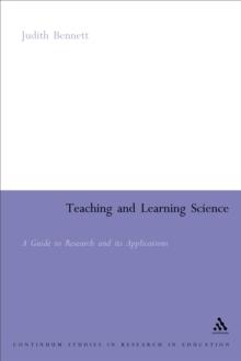 Teaching and Learning Science : A Guide to Recent Research and its Applications