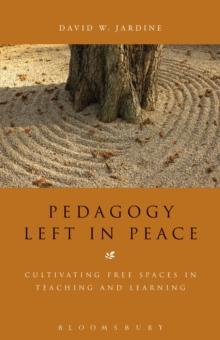 Pedagogy Left in Peace : Cultivating Free Spaces in Teaching and Learning