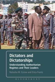 Dictators and Dictatorships : Understanding Authoritarian Regimes and Their Leaders