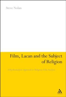 Film, Lacan and the Subject of Religion : A Psychoanalytic Approach to Religious Film Analysis