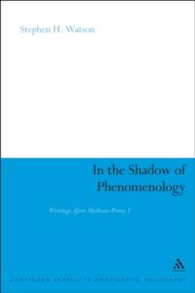 In the Shadow of Phenomenology : Writings After Merleau-Ponty I