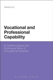 Vocational and Professional Capability : An Epistemological and Ontological Study of Occupational Expertise