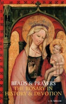 Beads and Prayers : The Rosary in History and Devotion