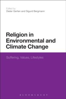 Religion in Environmental and Climate Change : Suffering, Values, Lifestyles