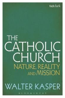 The Catholic Church : Nature, Reality and Mission