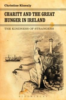 Charity and the Great Hunger in Ireland : The Kindness of Strangers