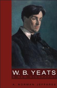 W.B. Yeats : A New Biography