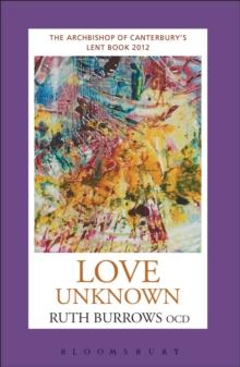 Love Unknown : The Archbishop of Canterbury's Lent Book 2012