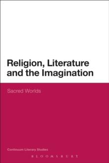 Religion, Literature and the Imagination : Sacred Worlds