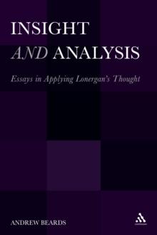 Insight and Analysis : Essays in Applying Lonergan's Thought