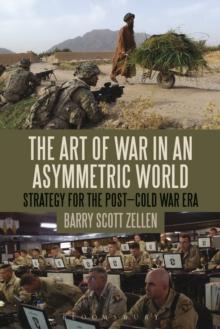 The Art of War in an Asymmetric World : Strategy for the Post-Cold War Era