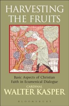 Harvesting the Fruits : Basic Aspects of Christian Faith in Ecumenical Dialogue