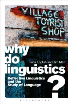 Why Do Linguistics? : Reflective Linguistics and the Study of Language