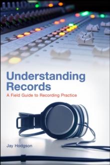 Understanding Records : A Field Guide To Recording Practice