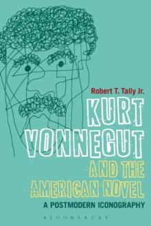 Kurt Vonnegut and the American Novel : A Postmodern Iconography