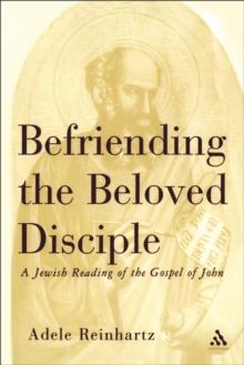 Befriending The Beloved Disciple : A Jewish Reading of the Gospel of John