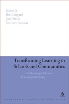 Transforming Learning in Schools and Communities : The Remaking of Education for a Cosmopolitan Society