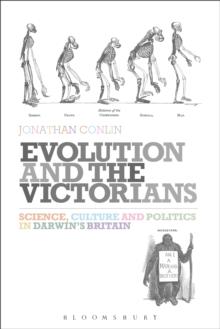 Evolution and the Victorians : Science, Culture and Politics in Darwin's Britain