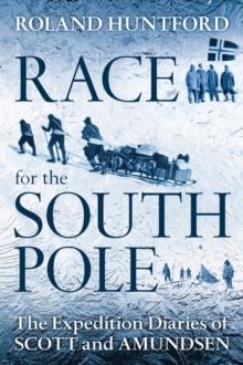 Race for the South Pole : The Expedition Diaries of Scott and Amundsen