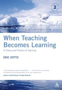 When Teaching Becomes Learning : A Theory and Practice of Teaching