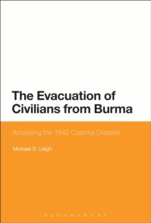 The Evacuation of Civilians from Burma : Analysing the 1942 Colonial Disaster