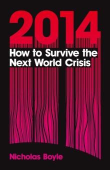 2014: How to Survive the Next World Crisis