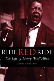 Ride, Red, Ride : The Life of Henry 'Red' Allen