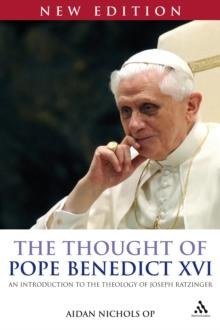 The Thought of Pope Benedict XVI new edition : An Introduction to the Theology of Joseph Ratzinger