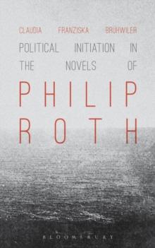 Political Initiation in the Novels of Philip Roth