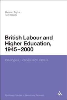 British Labour and Higher Education, 1945 to 2000 : Ideologies, Policies and Practice