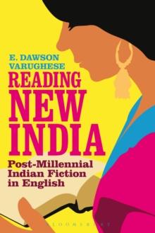 Reading New India : Post-Millennial Indian Fiction in English