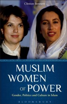 Muslim Women of Power : Gender, Politics and Culture in Islam