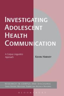 Investigating Adolescent Health Communication : A Corpus Linguistics Approach