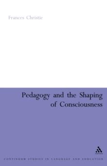 Pedagogy and the Shaping of Consciousness : Linguistic and Social Processes