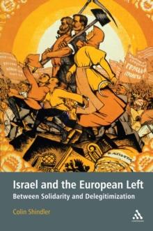 Israel and the European Left : Between Solidarity and Delegitimization