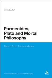 Parmenides, Plato and Mortal Philosophy : Return from Transcendence