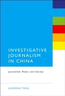 Investigative Journalism in China : Journalism, Power, and Society