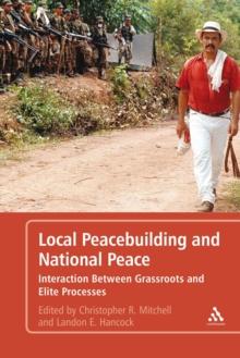 Local Peacebuilding and National Peace : Interaction Between Grassroots and Elite Processes