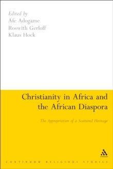 Christianity in Africa and the African Diaspora : The Appropriation of a Scattered Heritage