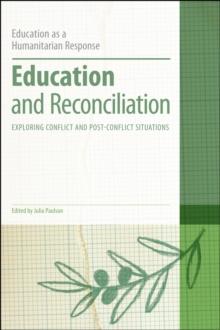 Education and Reconciliation : Exploring Conflict and Post-Conflict Situations