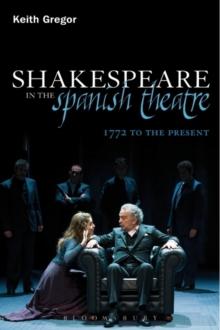 Shakespeare in the Spanish Theatre : 1772 to the Present