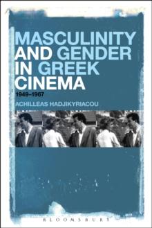 Masculinity and Gender in Greek Cinema : 1949-1967