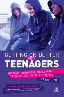 Getting on Better with Teenagers : Improving Behaviour and Learning Through Positive Relationships