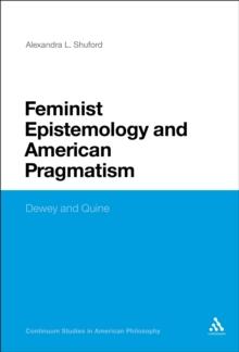 Feminist Epistemology and American Pragmatism : Dewey and Quine